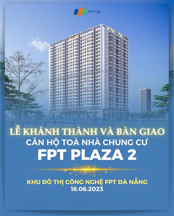 Chính thức khánh thành và bàn giao căn hộ tòa nhà chung cư tòa FPT Plaza 2