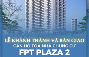 Chính thức khánh thành và bàn giao căn hộ tòa nhà chung cư tòa FPT Plaza 2